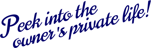 Peek into the owner's private life!